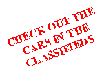 Text Box: CHECK OUT THE CARS IN THE CLASSIFIEDS
